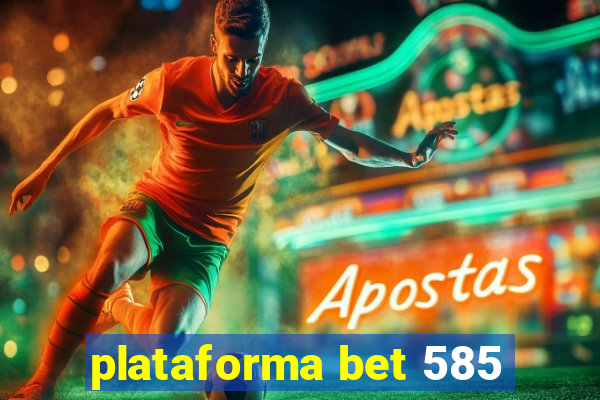 plataforma bet 585